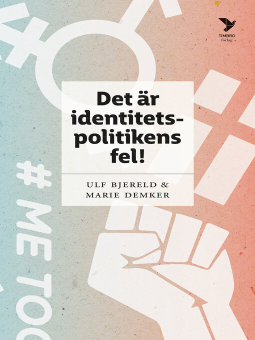 Title details for Det är identitetspolitikens fel! by Ulf Bjereld - Available